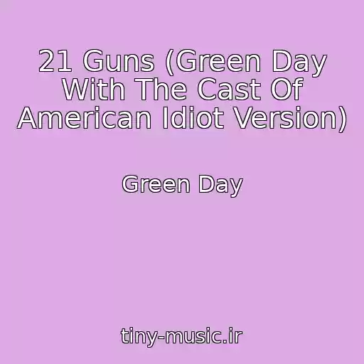 کاور آهنگ 21 Guns (Green Day With The Cast Of American Idiot Version) از Green Day
