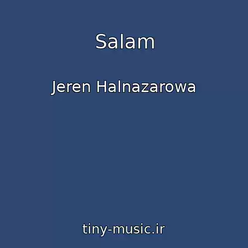 کاور آهنگ Salam از Jeren Halnazarowa