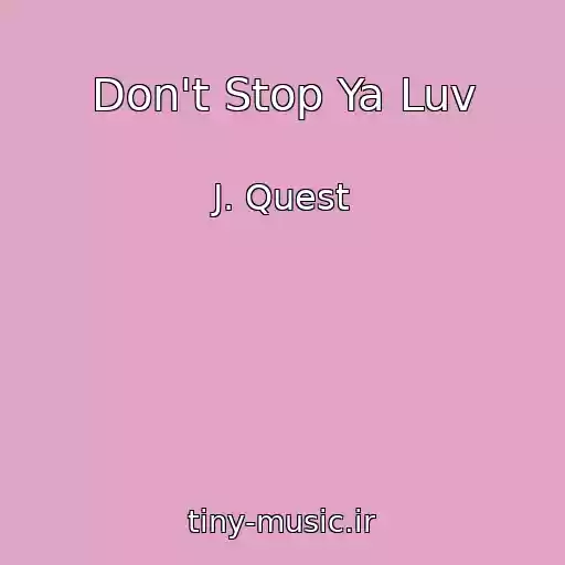 کاور آهنگ Don't Stop Ya Luv از J. Quest
