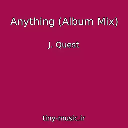 کاور آهنگ Anything (Album Mix) از J. Quest