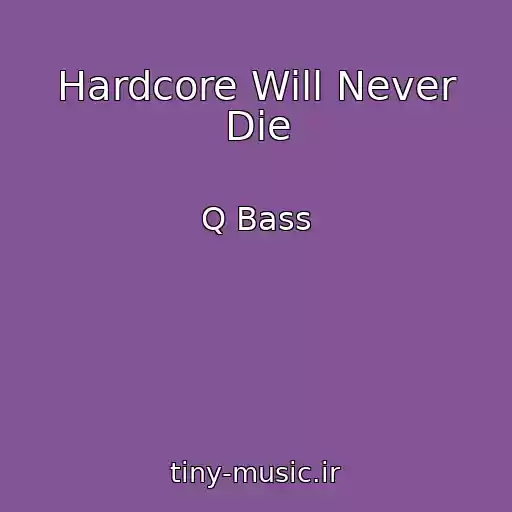 کاور آهنگ Hardcore Will Never Die از Q Bass