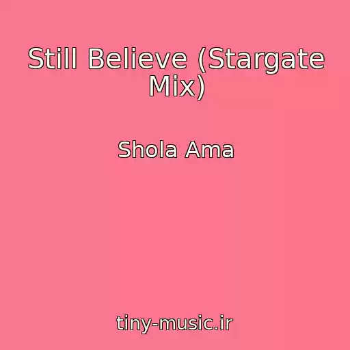 کاور آهنگ Still Believe (Stargate Mix) از Shola Ama