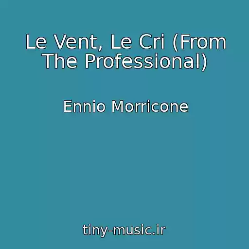 کاور آهنگ Le Vent, Le Cri (From The Professional) از Ennio Morricone
