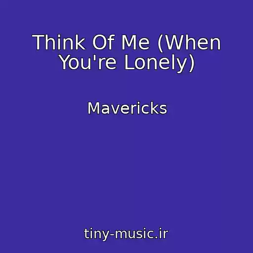 کاور آهنگ Think Of Me (When You're Lonely) از Mavericks