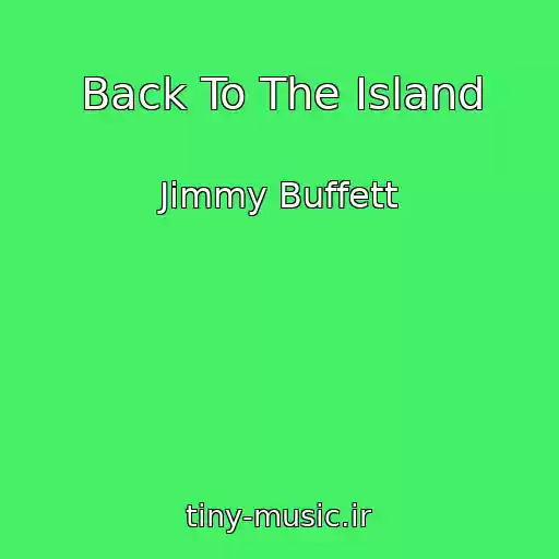 کاور آهنگ Back To The Island از Jimmy Buffett
