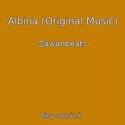 کاور آهنگ Albina (Original Music) از Zawanbeats