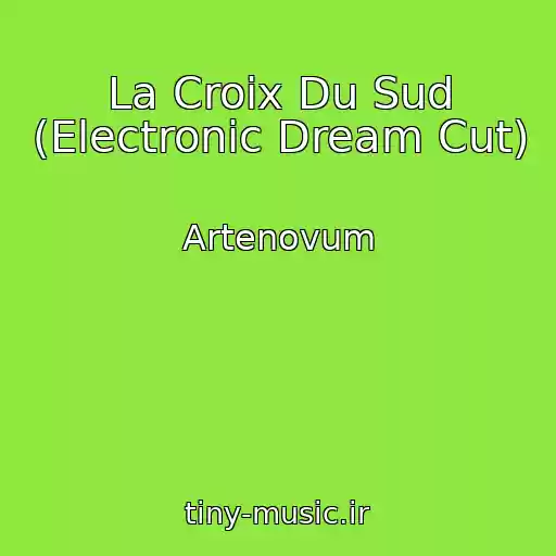 کاور آهنگ La Croix Du Sud (Electronic Dream Cut) از Artenovum