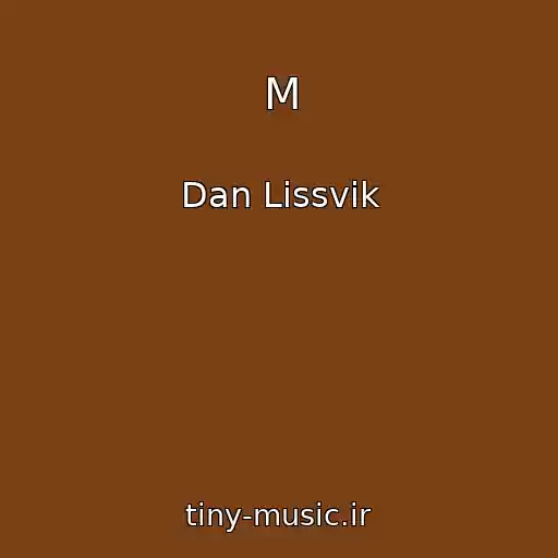 کاور آهنگ M از Dan Lissvik