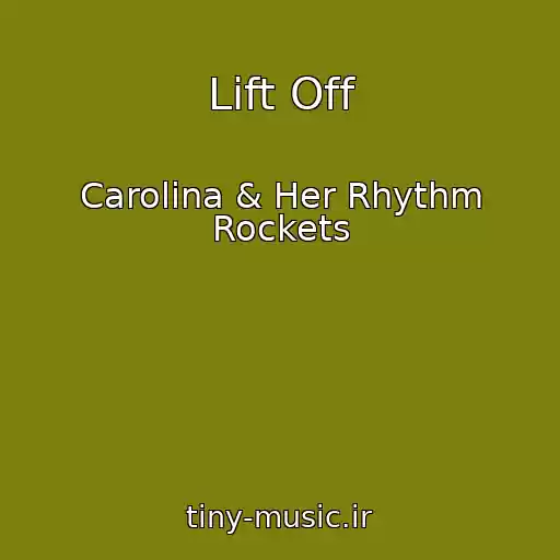 کاور آهنگ Lift Off از Carolina & Her Rhythm Rockets