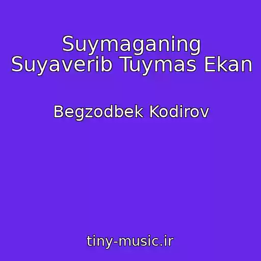کاور آهنگ Suymaganing Suyaverib Tuymas Ekan از Begzodbek Kodirov