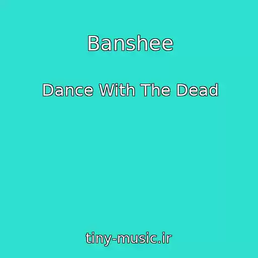 کاور آهنگ Banshee از Dance With The Dead