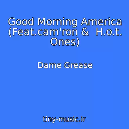 کاور آهنگ Good Morning America (Feat.cam'ron &  H.o.t. Ones) از Dame Grease