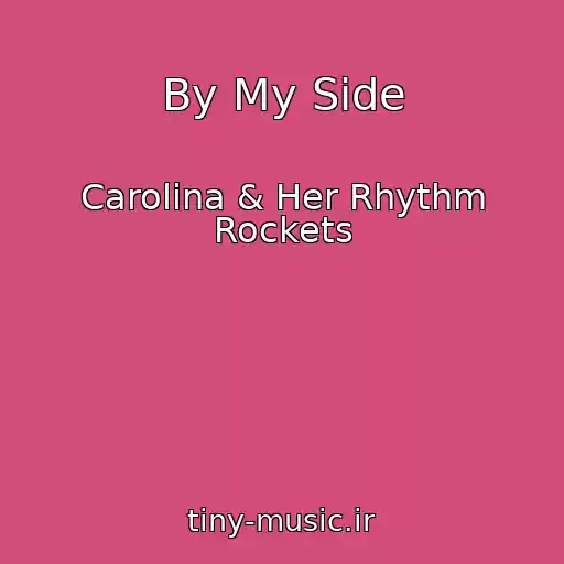 کاور آهنگ By My Side از Carolina & Her Rhythm Rockets