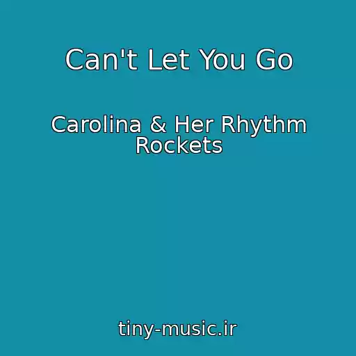 کاور آهنگ Can't Let You Go از Carolina & Her Rhythm Rockets