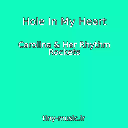 کاور آهنگ Hole In My Heart از Carolina & Her Rhythm Rockets