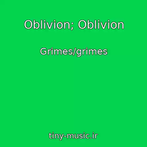 کاور آهنگ Oblivion; Oblivion از Grimes/grimes