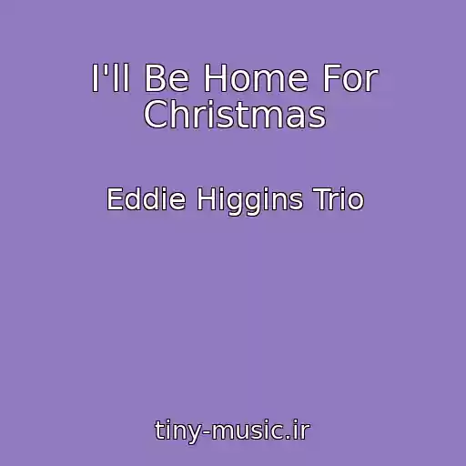 کاور آهنگ I'll Be Home For Christmas از Eddie Higgins Trio