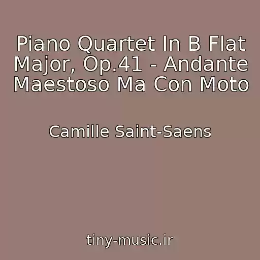 کاور آهنگ Piano Quartet In B Flat Major, Op.41 - Andante Maestoso Ma Con Moto از Camille Saint-Saens