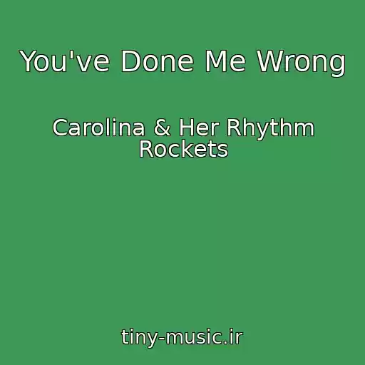 کاور آهنگ You've Done Me Wrong از Carolina & Her Rhythm Rockets