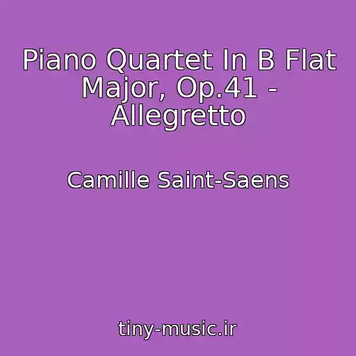 کاور آهنگ Piano Quartet In B Flat Major, Op.41 - Allegretto از Camille Saint-Saens