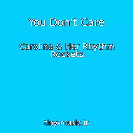 کاور آهنگ You Don't Care از Carolina & Her Rhythm Rockets