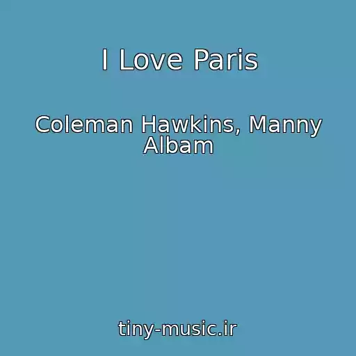 کاور آهنگ I Love Paris از Coleman Hawkins, Manny Albam