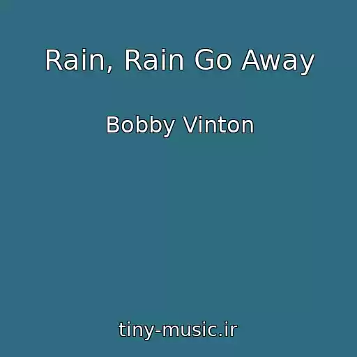 کاور آهنگ Rain, Rain Go Away از Bobby Vinton