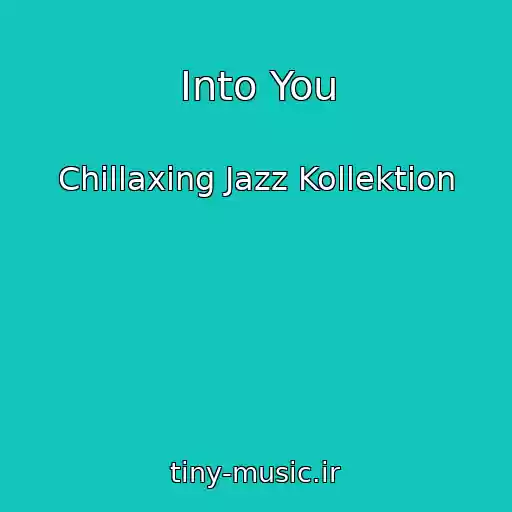 کاور آهنگ Into You از Chillaxing Jazz Kollektion
