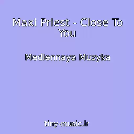 کاور آهنگ Maxi Priest - Close To You از Medlennaya Muzyka