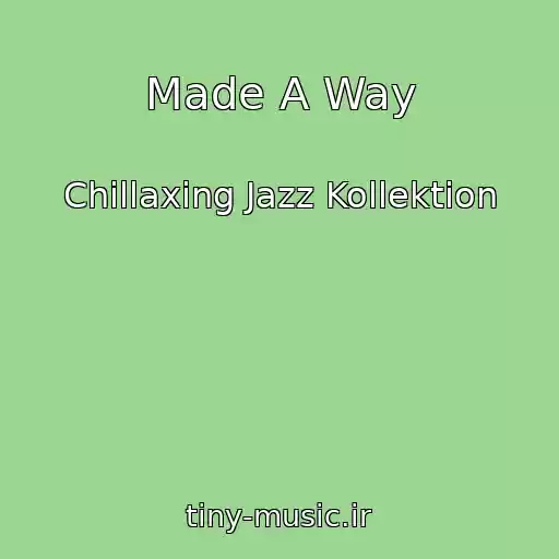 کاور آهنگ Made A Way از Chillaxing Jazz Kollektion