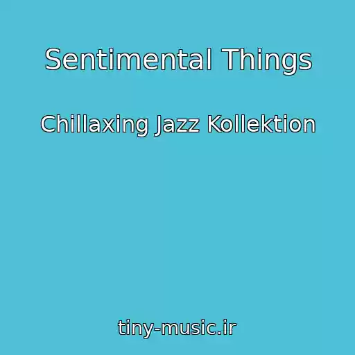 کاور آهنگ Sentimental Things از Chillaxing Jazz Kollektion