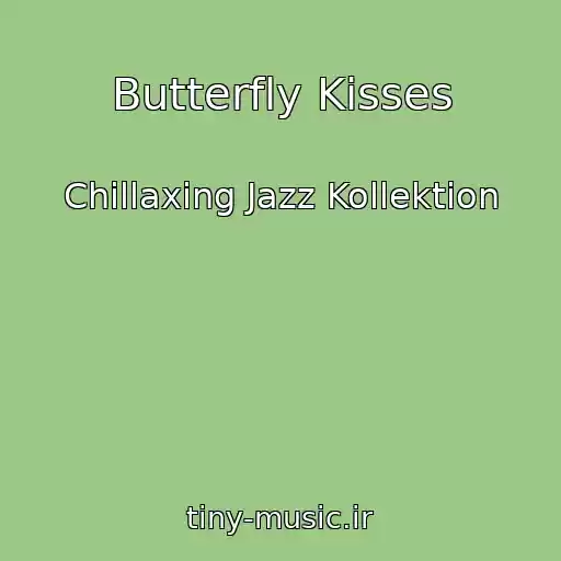 کاور آهنگ Butterfly Kisses از Chillaxing Jazz Kollektion