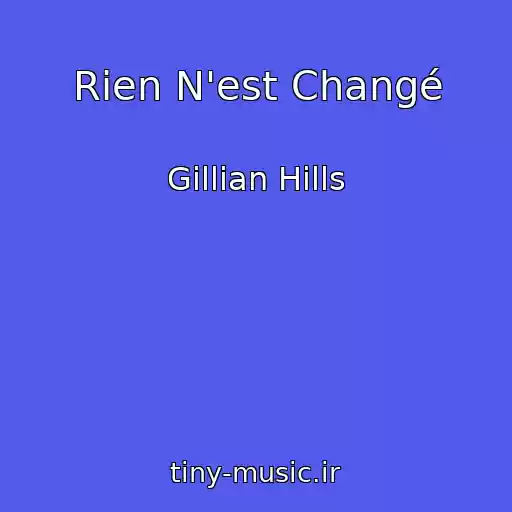 کاور آهنگ Rien N'est Changé از Gillian Hills