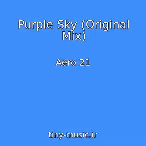 کاور آهنگ Purple Sky (Original Mix) از Aero 21