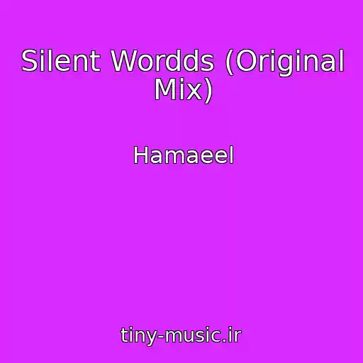 کاور آهنگ Silent Wordds (Original Mix) از Hamaeel