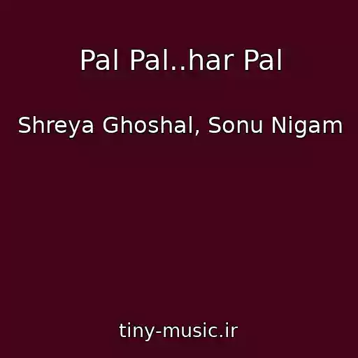 کاور آهنگ Pal Pal..har Pal از Shreya Ghoshal, Sonu Nigam