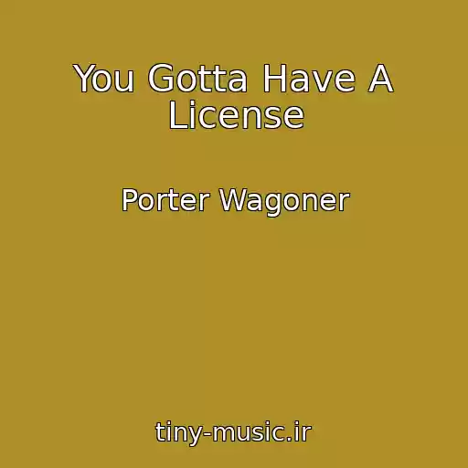کاور آهنگ You Gotta Have A License از Porter Wagoner