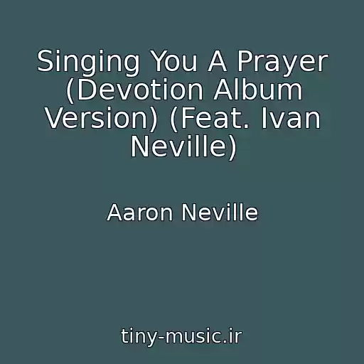 کاور آهنگ Singing You A Prayer (Devotion Album Version) (Feat. Ivan Neville) از Aaron Neville