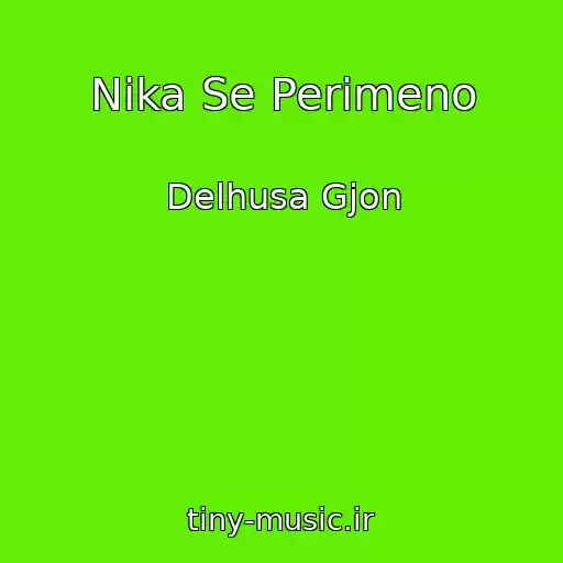 کاور آهنگ Nika Se Perimeno از Delhusa Gjon