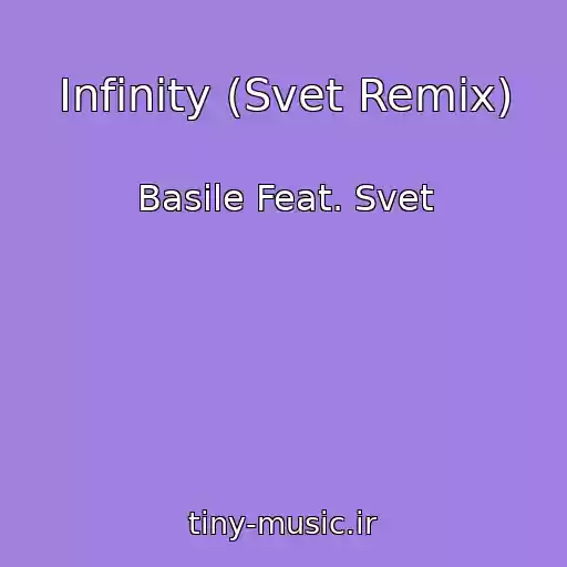 کاور آهنگ Infinity (Svet Remix) از Basile Feat. Svet
