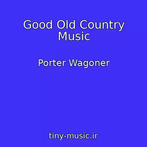 کاور آهنگ Good Old Country Music از Porter Wagoner