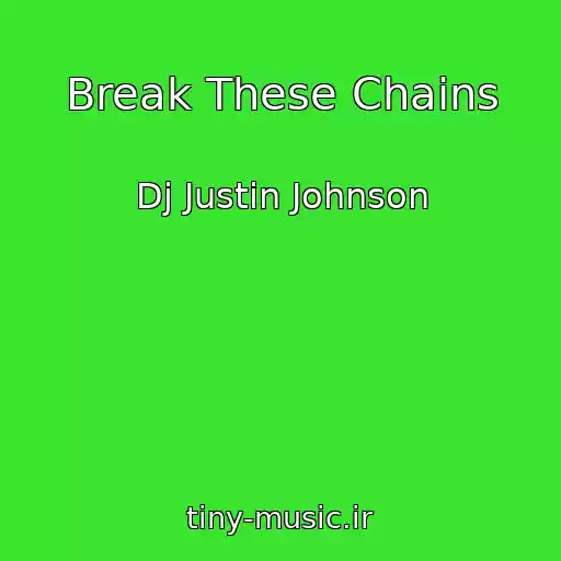 کاور آهنگ Break These Chains از Dj Justin Johnson