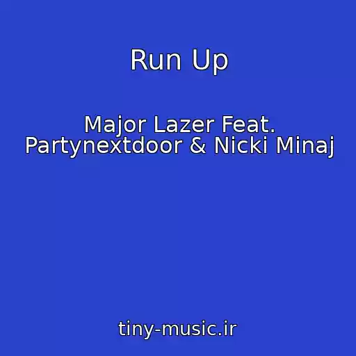 کاور آهنگ Run Up از Major Lazer Feat. Partynextdoor & Nicki Minaj