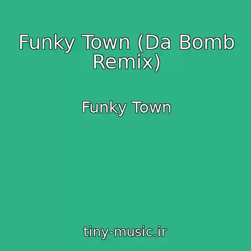 کاور آهنگ Funky Town (Da Bomb Remix) از Funky Town