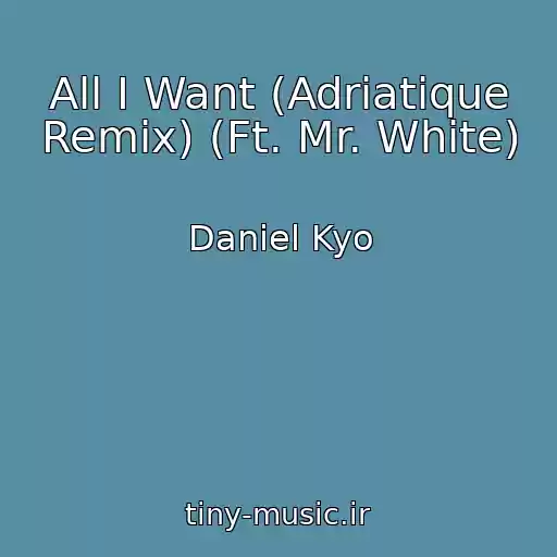 کاور آهنگ All I Want (Adriatique Remix) (Ft. Mr. White) از Daniel Kyo