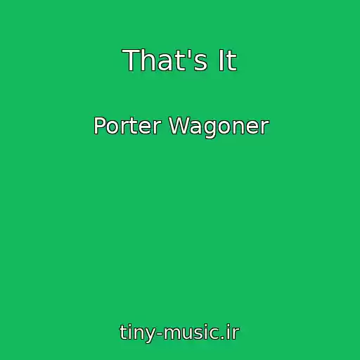 کاور آهنگ That's It از Porter Wagoner