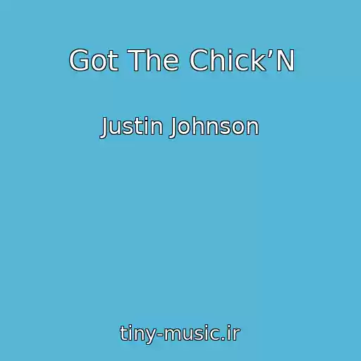 کاور آهنگ Got The Chick’N از Justin Johnson