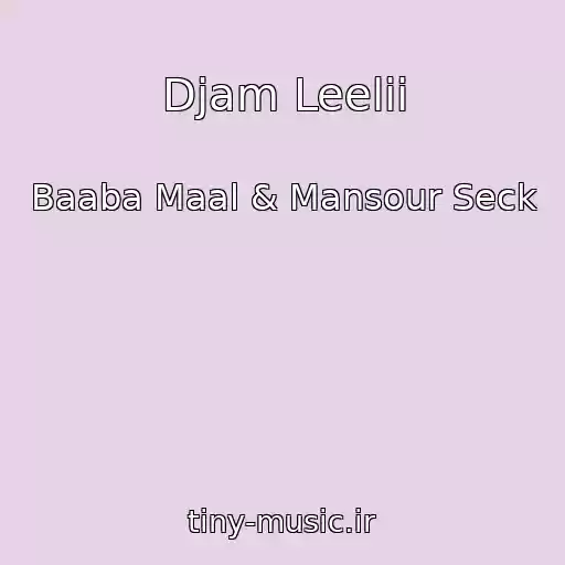 کاور آهنگ Djam Leelii از Baaba Maal & Mansour Seck