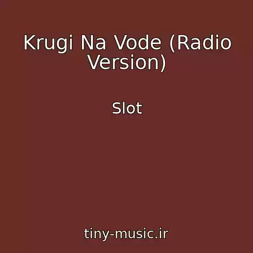 کاور آهنگ Krugi Na Vode (Radio Version) از Slot