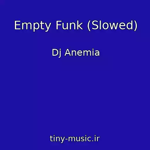 کاور آهنگ Empty Funk (Slowed) از Dj Anemia